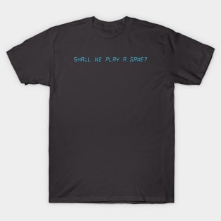 Shall we play a game? T-Shirt